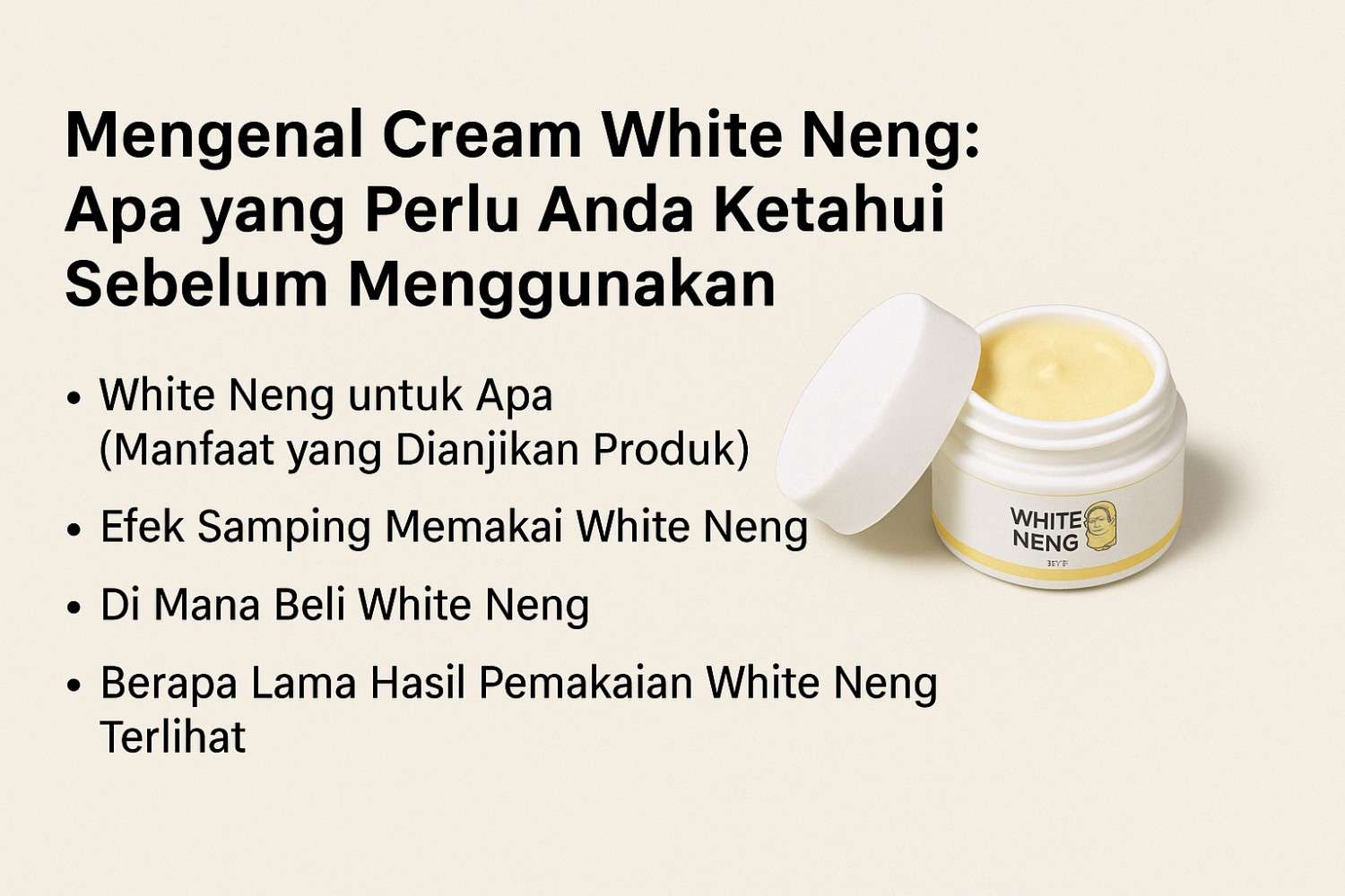 Cream White Neng: manfaat, efek samping, di mana beli, hasil pemakaian, dan keamanannya