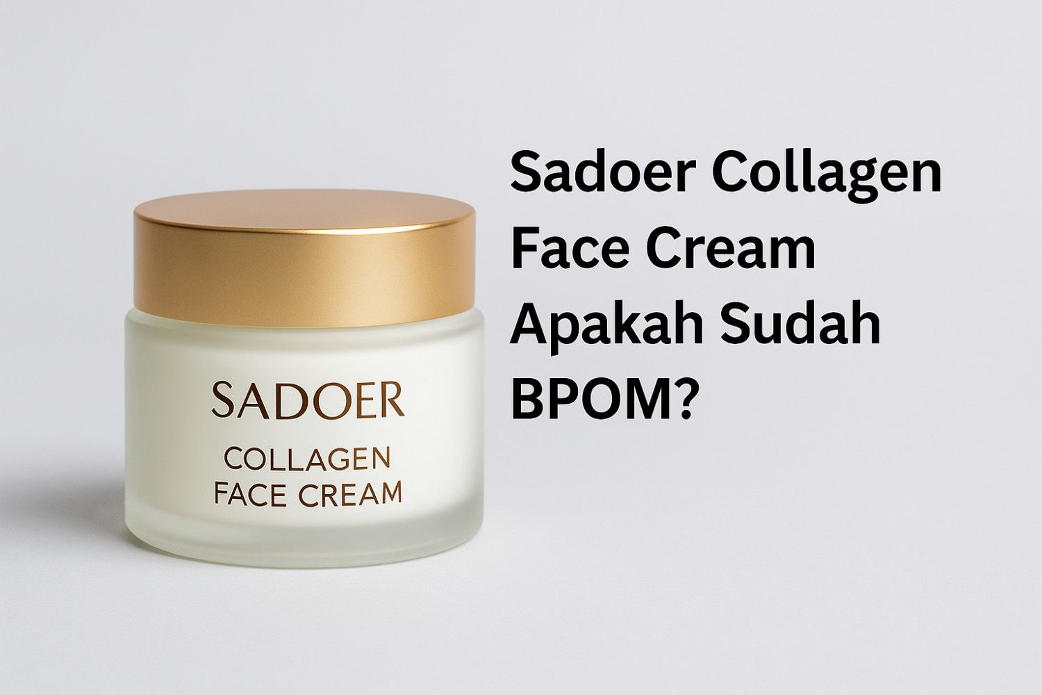 Sadoer Collagen Face Cream Apakah Sudah BPOM