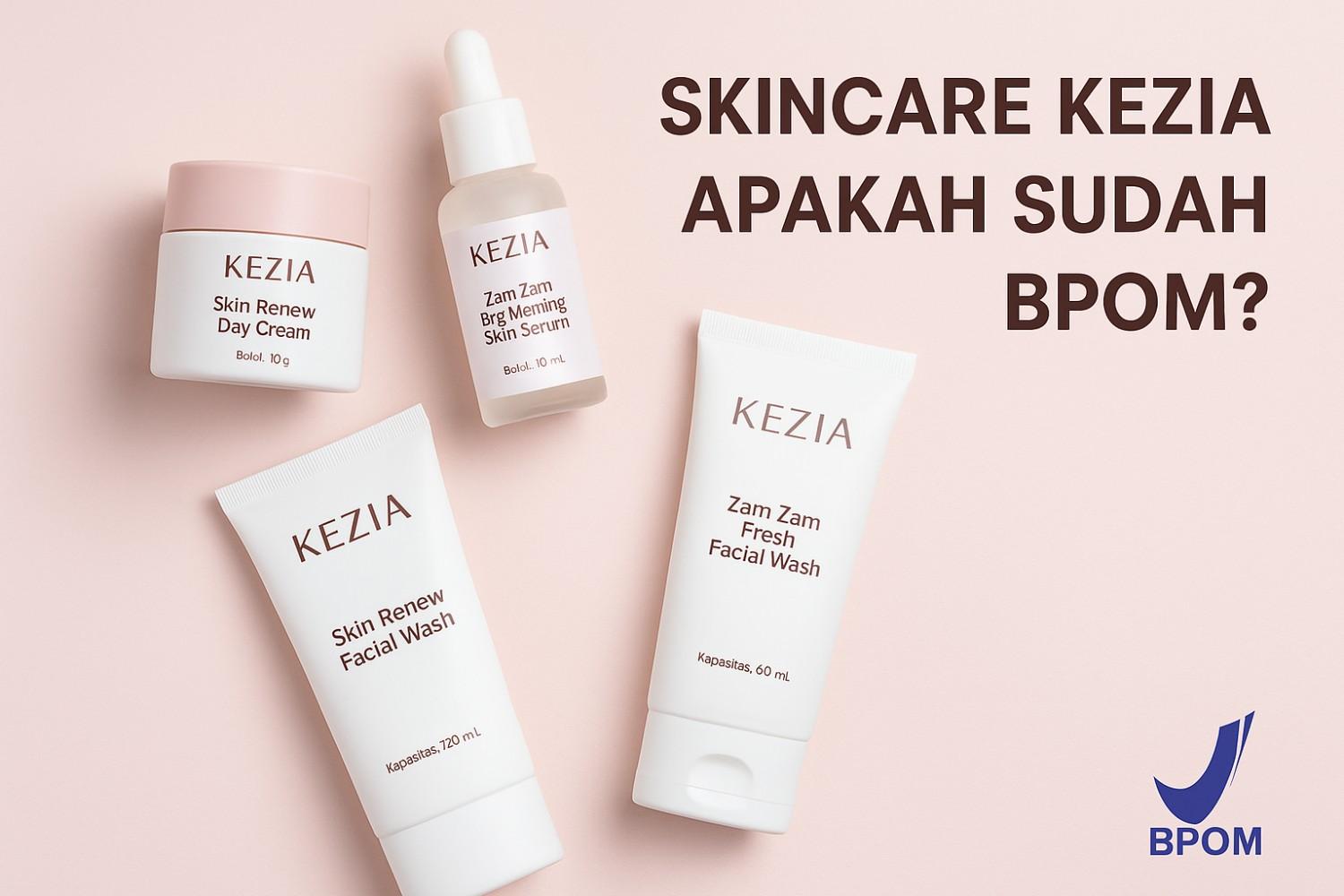 Skincare Kezia Apakah Sudah BPOM