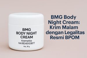 BMG Body Night Cream Apakah Sudah BPOM