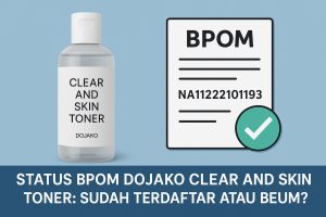Dojako Clear and Skin Toner Apakah Sudah BPOM