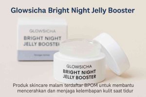 Glowsicha Bright Night Jelly Booster Apakah Sudah BPOM